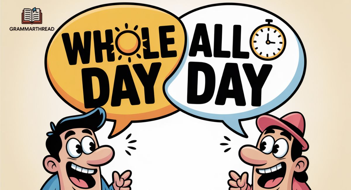 Whole Day or All Day – Which Is Correct? (With Examples)