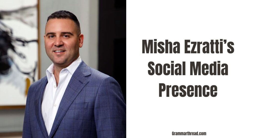 Misha Ezratti Social Media Presence