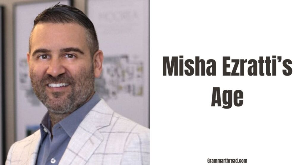 What Is Misha Ezratti’s Age?